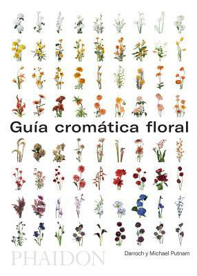 Guía de Flores Por Colores by Darroch Putnam, Michael Putnam