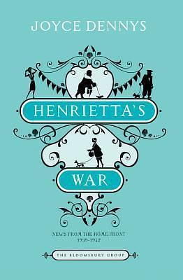 Henrietta's War by Joyce Dennys, Joyce Dennys