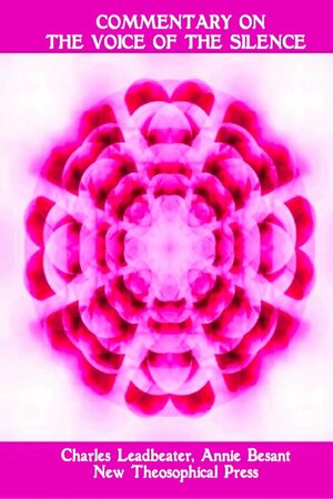 A Commentary On The Voice Of The Silence by Annie Besant, Charles W. Leadbeater