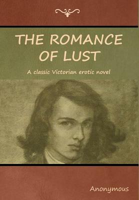 The Romance of Lust: A classic Victorian erotic novel by 