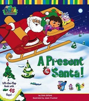 A Present for Santa!: A Lift-the-Flap Book with 45 Flaps! by Chris Gifford