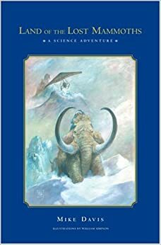 Land of the Lost Mammoths: A Science Adventure by Mike Davis