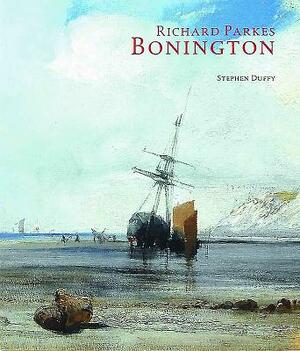 Richard Parks Bonington by Stephen Duffy