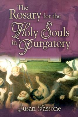 The Rosary for the Holy Souls in Purgatory by Susan Tassone