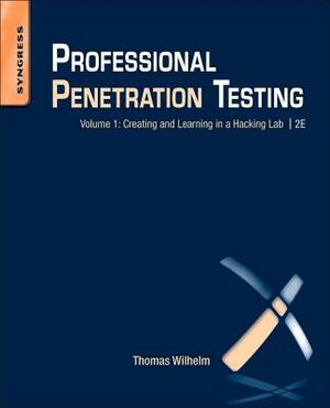 Professional Penetration Testing: Creating and Learning in a Hacking Lab by Thomas Wilhelm