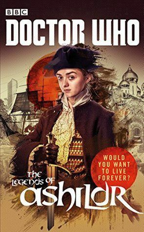 Doctor Who: The Legends of Ashildr by James Goss, Jenny T. Colgan, David Llewellyn, Justin Richards