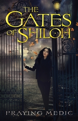 The Gates of Shiloh by Praying Medic