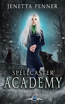 Spellcaster Academy: Shadow Pack, Episode 4 by Jenetta Penner