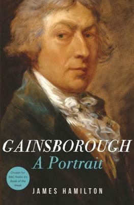 Gainsborough: A Portrait by James Hamilton