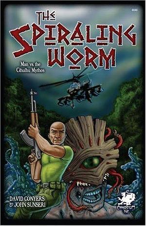 The Spiraling Worm: Man Versus the Cthulhu Mythos by David Conyers, David Lee Ingersoll, John Sunseri