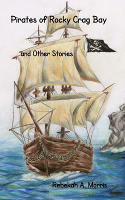 Pirates of Rocky Crag Bay and Other Stories by 