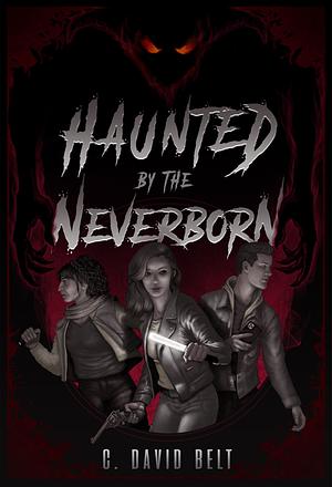 Haunted by the Neverborn by C. David Belt