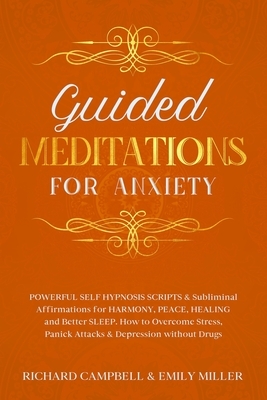 Guided Meditations for Anxiety: POWERFUL SELF HYPNOSIS SCRIPTS & Subliminal Affirmations for HARMONY, PEACE, HEALING and Better SLEEP. How to Overcome by Emily Miller