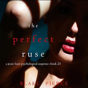 The Perfect Ruse by Blake Pierce