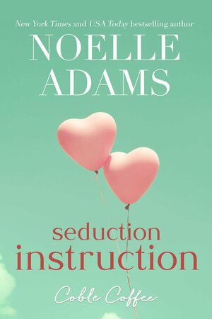 Seduction Instruction by Noelle Adams