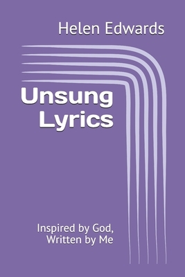 Unsung Lyrics: Inspired by God, Written by Me by Helen Edwards
