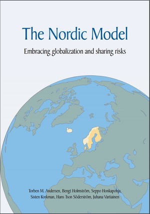 The Nordic Model. Embracing globalization and sharing risks by Torben M. Andersen, Bengt Holmströn, Juhana Vartiainen, Seppo Honkapohja, Sixten Korkman, Hans Tson Söderström