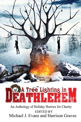 A Tree Lighting in Deathlehem: An Anthology of Holiday Horrors for Charity by Rose Blackthorn, Damascus Mincemeyer, Dave Jeffery
