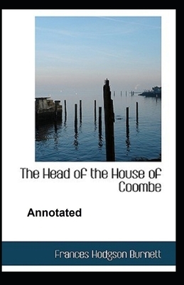 The Head of the House of Coombe Annotated by Frances Hodgson Burnett