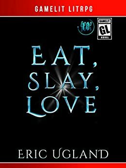 Eat, Slay, Love by Eric Ugland