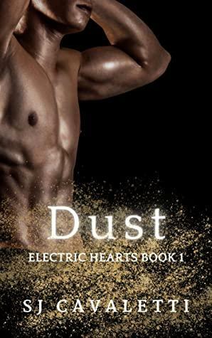 Dust (Electric Hearts #1) by S.J. Cavaletti