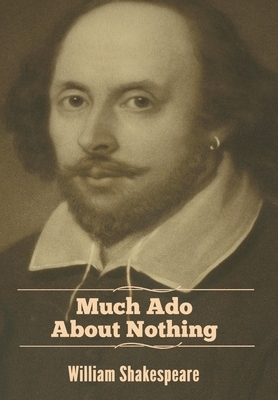 Much Ado About Nothing by William Shakespeare