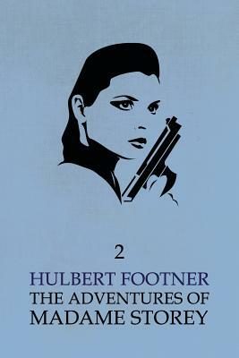 The Adventures of Madame Storey: Volume 2 by Hulbert Footner