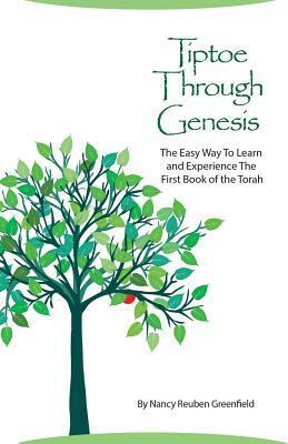 Tiptoe Through Genesis: The Easy Way To Learn And Experience The First Book of Torah by Nancy Reuben Greenfield