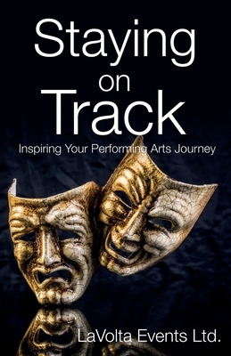 Staying On Track: Inspiring Your Performing Arts Journey by Jack Dearsley, Lauren Johnson, Hope Brownhill