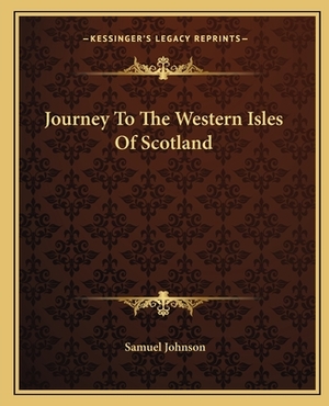 Journey to the Western Isles of Scotland by Samuel Johnson