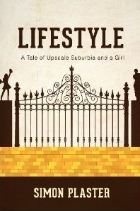 Lifestyle: A Tale of Upscale Suburbia and a Girl by Simon Plaster