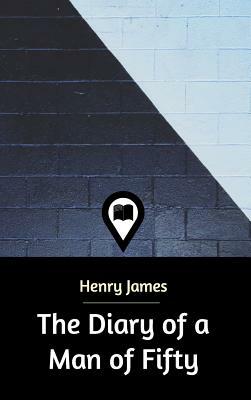 The Diary of a Man of Fifty by Henry James