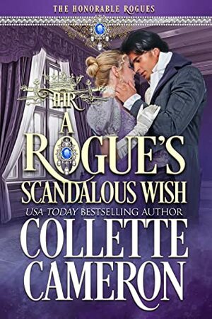 A Rogue's Scandalous Wish: A Historical Regency Romance by Collette Cameron