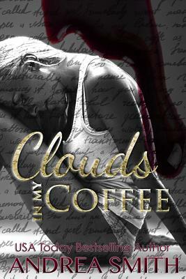 Clouds in my Coffee by Andrea Smith
