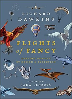 Flights of Fancy: Defying Gravity by Design and Evolution by Richard Dawkins