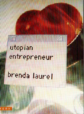 Utopian Entrepreneur by Brenda Laurel