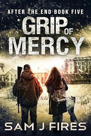 Grip of Mercy: A Post-Apocalyptic EMP Survival Thriller by Sam J Fires, Sam J Fires