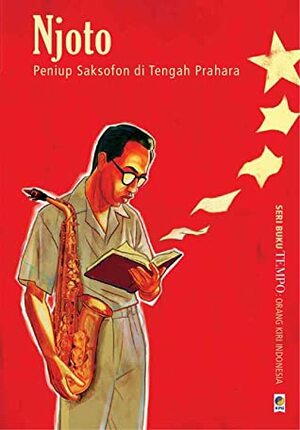 Njoto: Peniup Saksofon di Tengah Prahara by Tim Buku TEMPO