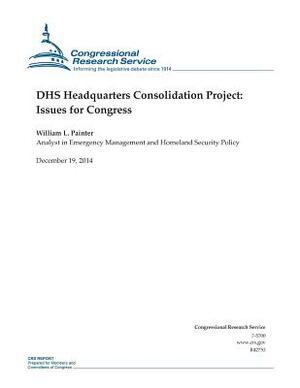 DHS Headquarters Consolidation Project: Issues for Congress by Congressional Research Service