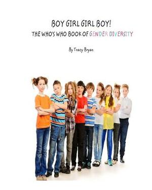 Boy Girl Girl Boy! The Who's Who Book Of Gender Diversity by Tracy Bryan