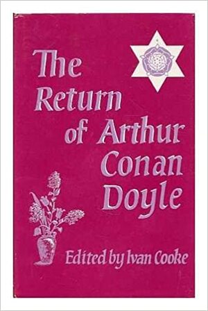 The Return Of Arthur Conan Doyle by Cooke, Ivan