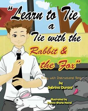 Learn To Tie A Tie With The Rabbit And The Fox by Sybrina Durant