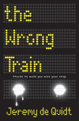 The Wrong Train by Jeremy de Quidt