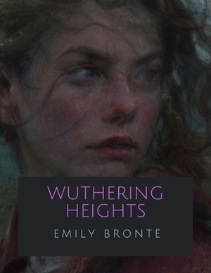 Wuthering Heights by Emily Brontë