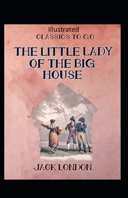 The Little Lady of the Big House Illustrated by Jack London