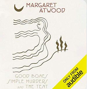 Good Bones and Simple Murders by Margaret Atwood