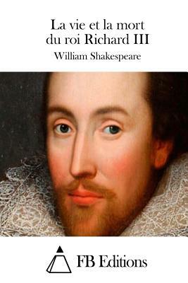 La vie et la mort du roi Richard III by William Shakespeare