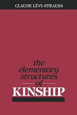 The Elementary Structures of Kinship by Claude Lévi-Strauss