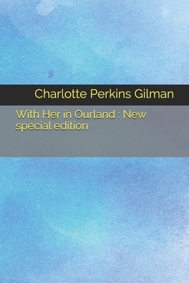 With Her in Ourland: New special edition by Charlotte Perkins Gilman