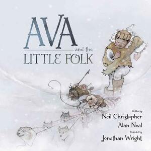 Ava and the Little Folk by Alan Neal, Neil Christopher